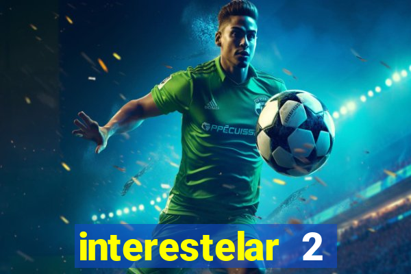 interestelar 2 trailer dublado